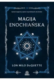 Magija enochiańska. System magiczny oparty na przekazach od aniołów