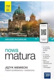 Nowa Teraz matura. Język niemiecki. Arkusze maturalne. Poziom podstawowy i rozszerzony. Do matury 2023/2024