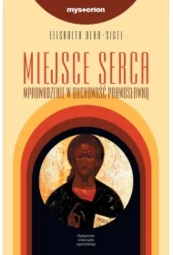 Miejsce serca. Wprowadzenie w duchowość prawosławną