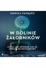 W Dolinie Żałobników, czyli jak uporać się ze stratą bliskiej osoby