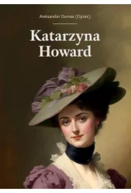 Aleksander Dumas (Ojciec) KATARZYNA HOWARD