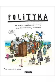 Polityka. To, o czym dorośli Ci nie mówią