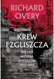 Krew i zgliszcza. Wielka wojna imperialna 1931-1945. Tom 1