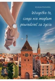 Wszystko to, czego nie mogłam powiedzieć za życia