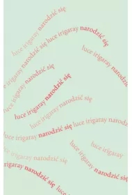 Narodzić się. Początek nowej istoty ludzkiej