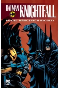 Koniec Mrocznych Rycerzy. Batman Knightfall. Tom 4