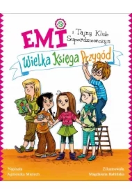 Emi i Tajny Klub Superdziewczyn. Wielka księga przygód. Tom 1