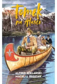 Tomek na Alasce. Przygody Tomka Wilmowskiego. Tom 10