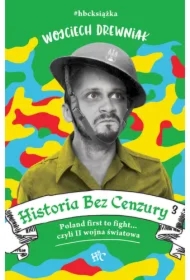 Poland first to fight... czyli II wojna światowa. Historia bez cenzury. Tom 3