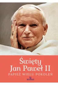 Święty Jan Paweł II. Papież wielu pokoleń