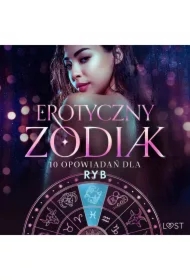 Erotyczny zodiak: 10 opowiadań dla Ryb
