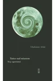 Tańce nad miastem. Trzy opowieści