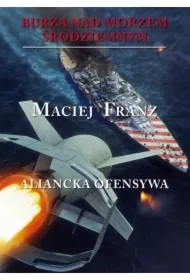 Aliancka ofensywa. Burza nad Morzem Śródziemnym. Tom 4