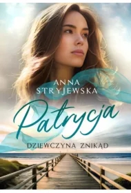 Patrycja. Dziewczyna znikąd