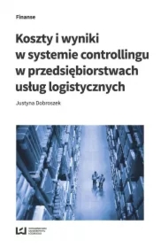 Koszty i wyniki w systemie controllingu w przedsiębiorstwach usług logistycznych