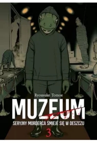 Muzeum. Seryjny morderca śmieje się w deszczu. Tom 3