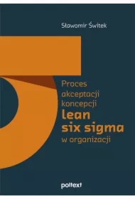 Proces akceptacji koncepcji lean six sigma w organizacji