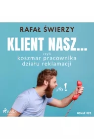 Klient nasz... czyli koszmar pracownika działu reklamacji