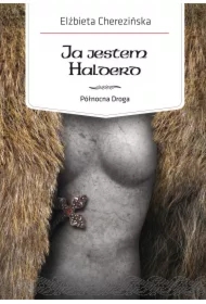 Ja jestem Halderd. Północna Droga. Tom 2