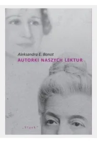 Autorki naszych lektur. Portrety polskich pisarek