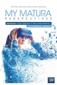 My Matura Perspectives. Podręcznik z repetytorium do języka angielskiego dla szkół ponadpodstawowych. Poziom podstawowy i rozszerzony