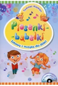 Piosenki - bąbelki. Zabawy z muzyką dla dzieci +CD
