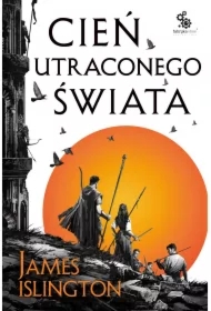 Cień utraconego świata. Trylogia Licaniusa. Tom 1