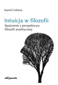 Intuicja w filozofii. Spojrzenie z perspektywy...