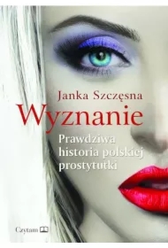Wyznanie. Prawdziwa historia polskiej prostytutki