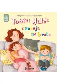 Tosia i Julek czekają na brata. (Nie) tacy sami. Tom 7