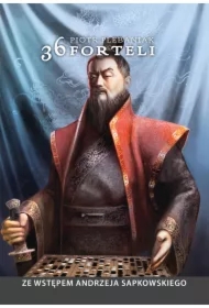 36 forteli. Chińska sztuka podstępu, układania planów i skutecznego działania