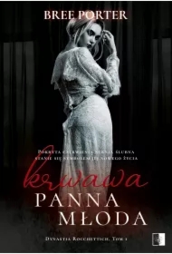 Krwawa panna młoda. Dynastia Rocchettich. Tom 1