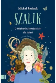 Szalik. O Wisławie Szymborskiej dla dzieci