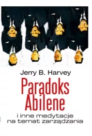 Paradoks Abilene i inne medytacje na temat zarządzania