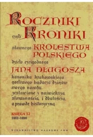 Roczniki czyli Kroniki sławnego Królestwa Polskiego. Księga 12