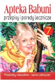 Przepisy i porady lecznicze. Apteka Babuni. Tom 7