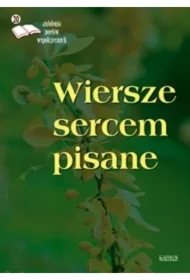 Wiersze sercem pisane 20. Antologia poetów współ.