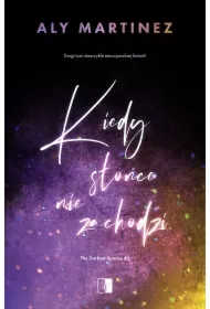 Kiedy słońce nie zachodzi. The Darkest Sunrise. Tom 2