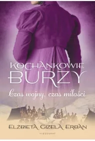 Czas wojny, czas miłości. Kochankowie Burzy. Tom 5