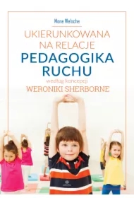 Ukierunkowana na relacje pedagogika ruchu według koncepcji Weroniki Sherborne