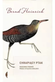 Chrapiący ptak. Rodzinna podróż przez stulecie biologii