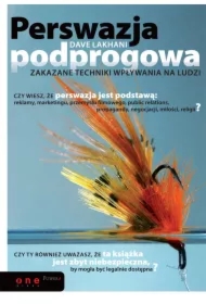 Perswazja podprogowa. Zakazane techniki wpływania na ludzi
