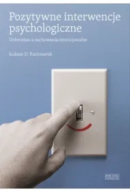 Pozytywne Interwencje Psychologiczne Dobrostan A Zachowania Intencjonalne