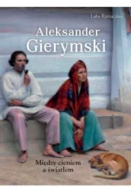 Aleksander Gierymski. Między cieniem a światłem