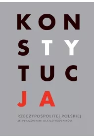 Konstytucja Rzeczpospolitej Polskiej ze wskazówkami dla użytkowników