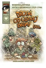 Wojenna Odyseja.. T.12 Droga od Ostrej Bramy 1944