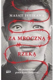 Za mroczną rzeką. Jak przetrwałem piekło Korei Północnej (pocket)