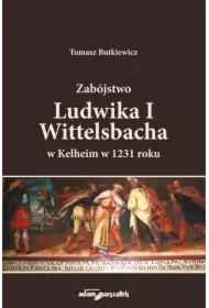 Zabójstwo Ludwika I Wittelsbacha w Kelheim w...