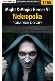 Might  Magic: Heroes VI - Nekropolia - poradnik do gry