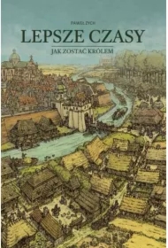 Lepsze czasy. Jak zostać królem